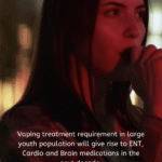 Vaping treatment requirement in large youth population will give rise to ENT, Cardio and Brain medications in the next decade
