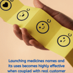 Launching medicines names and its uses becomes highly effective when coupled with real customer experiences