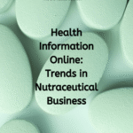 Health Information Online: Trends in Nutraceutical Business